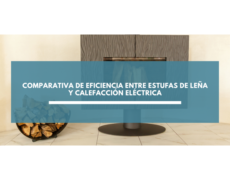 Comparativa de eficiencia entre estufas de leña y calefacción eléctrica