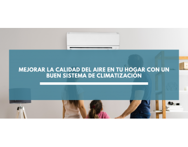 Mejorar la calidad del aire en tu hogar con un buen sistema de climatización