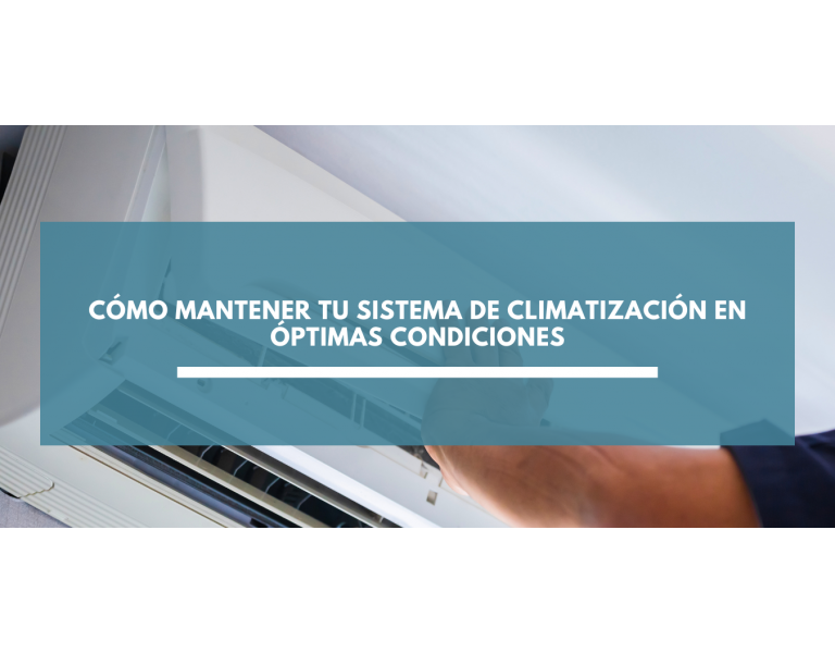 C&oacute;mo mantener tu sistema de climatizaci&oacute;n en &oacute;ptimas condiciones