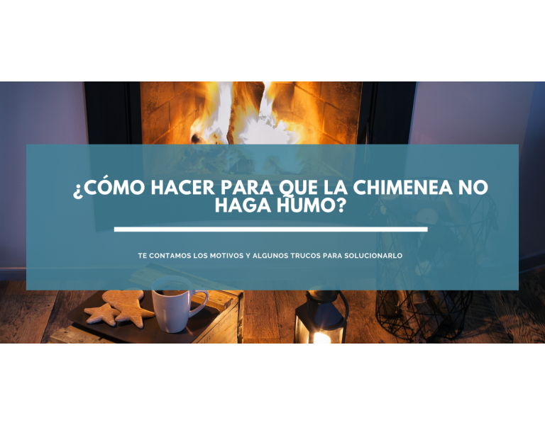 ¿Cómo hacer para que la chimenea no haga humo? Toma nota